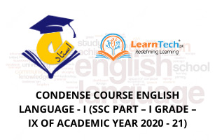 CONDENSE COURSE ENGLISH LANGUAGE - I (SSC PART – I GRADE – IX OF ACADEMIC YEAR 2020 - 21)