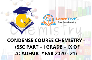 CONDENSE COURSE CHEMISTRY - I (SSC PART – I GRADE – IX OF ACADEMIC YEAR 2020 - 21)